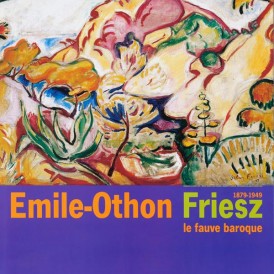 Emile-Othon Friesz : le Fauve baroque